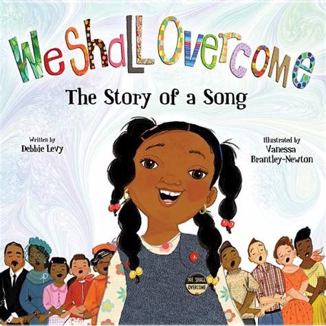 We Shall Overcome written by Debbie Levy and illustrated by Vanessa Brantley-Newton