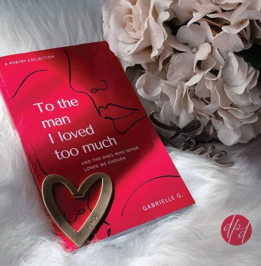 To the Man I Loved Too Much by Gabrielle G. | Goodreads