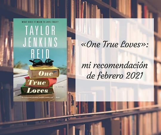 «One True Loves»: mi recomendación de febrero 2021