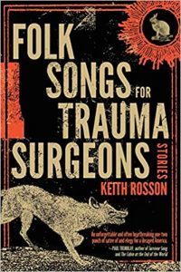 Folk Songs for Trauma Surgeons by Keith Rosson