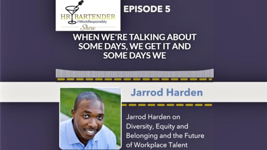 Jarrod Harden on the HR Bartender Show Podcast talking about diversity, inclusion and workplace belonging