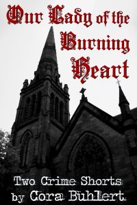 Our Lady of the Burning Heart by Cora Buhlert
