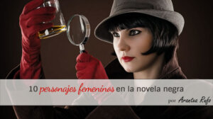 personajes femeninos en la novela negra - arantxarufo.com