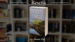la última causa perdida - dennis lehane - arantxarufo.com
