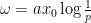 \omega = a x_0 \log \frac{1}{p}