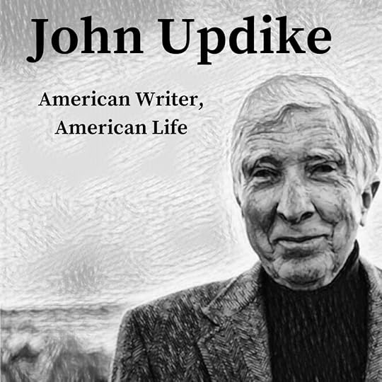JoHn Updike_ American Writer, American LIfE.png