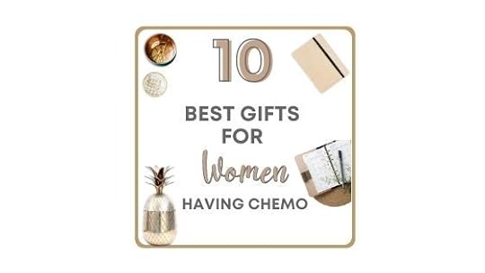 10 Best Gifts For Women Having Chemo