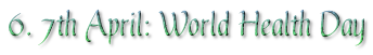 6. 7th April: World Health Day