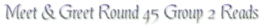 Meet & Greet Round 45 Group 2 Reads