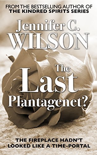 The Last Plantagenet?: A ‘giddily romantic’ time-slip tale in the court of King Richard III by [Jennifer C. Wilson, Ocelot Press]