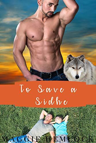 To Save a Sidhe by [Maggie Hemlock]