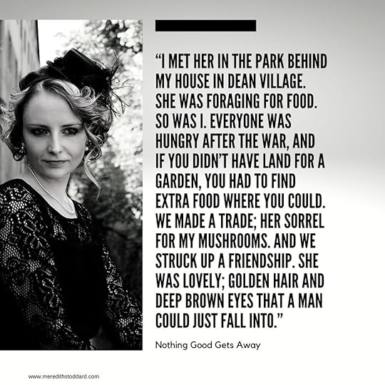 “I met her in the park behind my house in Dean Village. She was foraging for food. So was I. Everyone was hungry after the war, and if you didn’t have land for a garden, you had to find extra food where you could. .jpg