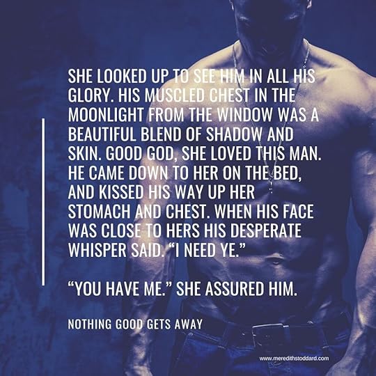 She looked up to see him in all his glory. His muscled chest in the moonlight from the window was a beautiful blend of shadow and skin. Good god, she loved this man. He came down to her on the bed, and kissed his w.jpg