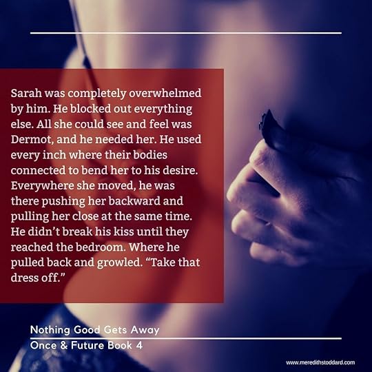 Sarah was completely overwhelmed by him. He blocked out everything else. All she could see and feel were Dermot, and he needed her. He used every inch where their bodies connected to bend her to his desire. Everywh.jpg