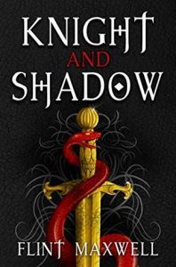 Knight and Shadow by Flint Maxwell