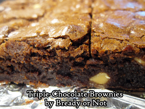 Bready or Not: Triple-Chocolate Brownies