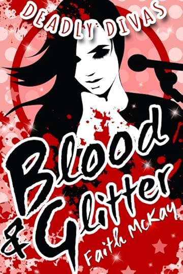 Blood & Glitter (Deadly Divas, #2) by Faith McKay