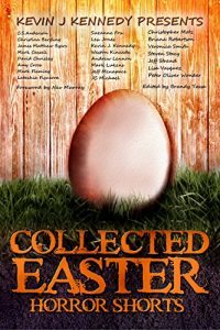 Collected Easter Horror Shorts, edited by Kevin J. Kennedy
