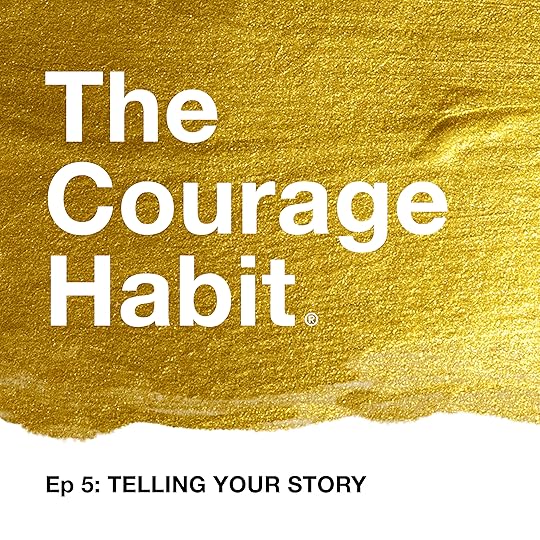 Courage Habit : Telling Your Story