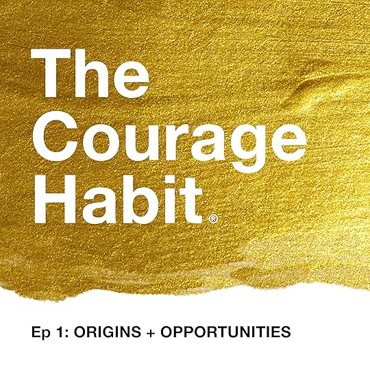 Courage Habit : Origins and opportunities