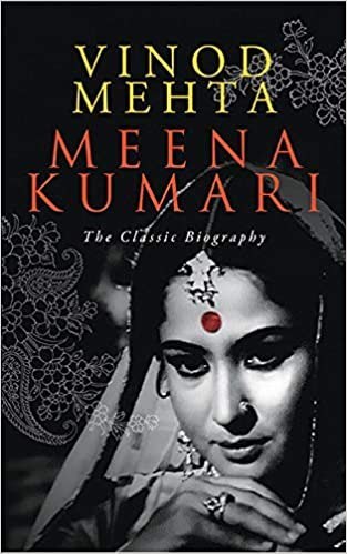 Vinod Mehta's 'Meena Kumari: The Classic Biography'