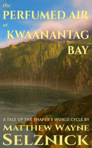 Cover art of The Perfumed Air at Kwaanantag Bay by Matthew Wayne Selznick