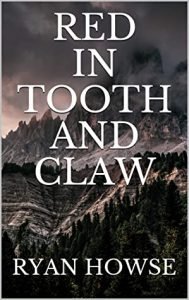 Red in Tooth and Claw by Ryan Howse