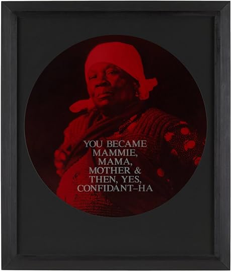 Carrie Mae Weems, You Became Mammie, Mama, Mother & Then, Yes, Confidant-Ha, 1995–96