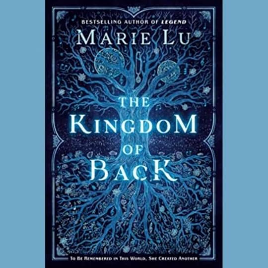Cover of Marie Lu's The Kingdom of Back -- a light blue stylized tree on a blue background.