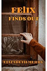 FELIX FINDS OUT Kindle Edition