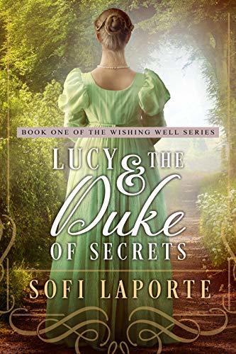 Lucy and the Duke of Secrets: A Sweet Regency Romance (The Wishing Well Series Book 1) by [Sofi Laporte]