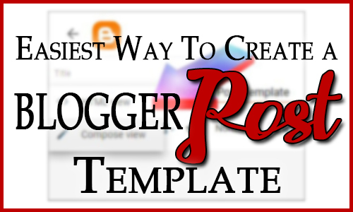 Easiest Way to Create a Blogger Post Template