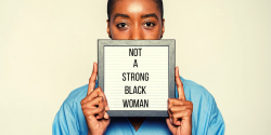 I Am Not A Strong Black Woman