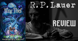 Blog: R.P. Lauer Reviews: The Wing Thief by Samantha Atkins