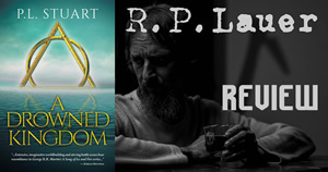 Blog: R.P. Lauer Reviews: A Drowned Kingdom by P.L. Stuart