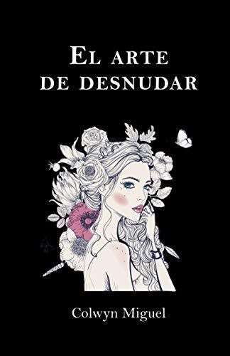 El arte de desnudar de [Colwyn Miguel]