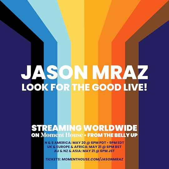 Jason Mraz Look For The Good Live! On Moment House, From The Belly Up