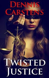 Twisted Justice by Dennis Carstens