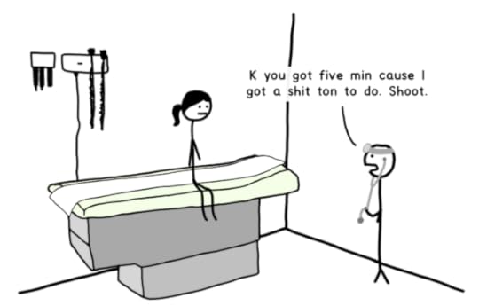 Doctor to Tandice: K you got five min cause I got a shit ton to do. Shoot.