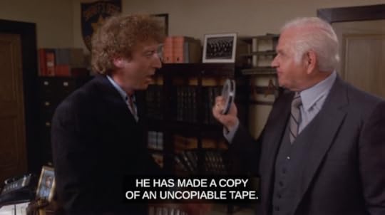 'He has made a copy of an uncopyable tape.'