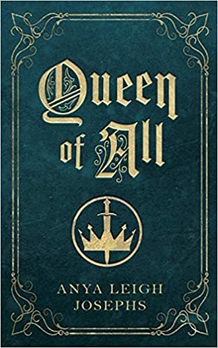 Queen of All by Anya Leigh Josephs