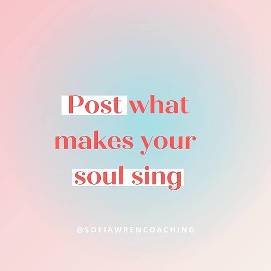 May be an image of one or more people and text that says 'Post what makes your soul sing @SOFIAWRENCOACHING'