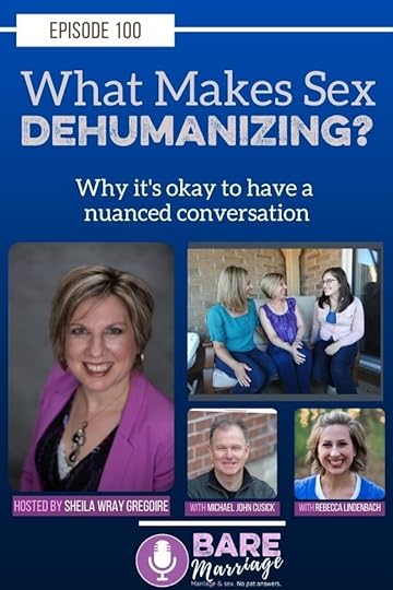 Dehumanizing Sex: Episode 100 of the Bare Marriage Podcast
