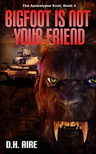 Cover of D.H. Aire’s Bigfoot Is Not Your Friend
