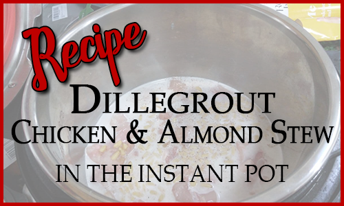 Recipe: Dillegrout - Chicken & Almond Stew in the Instant Pot