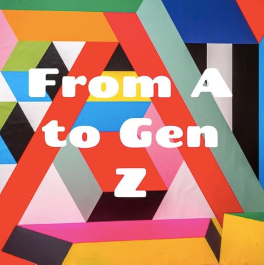 From A to Gen Z