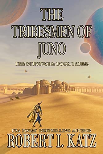 Cover of The Tribesmen of Juno , Book 3 of the Survivors Series by Robert I. Katz