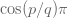 \cos (p/q)\pi