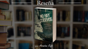 Reseña - no hay cuervos - arantxarufo.com