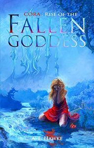 Cora: Rise of the Fallen Goddess by A.L. Hawke